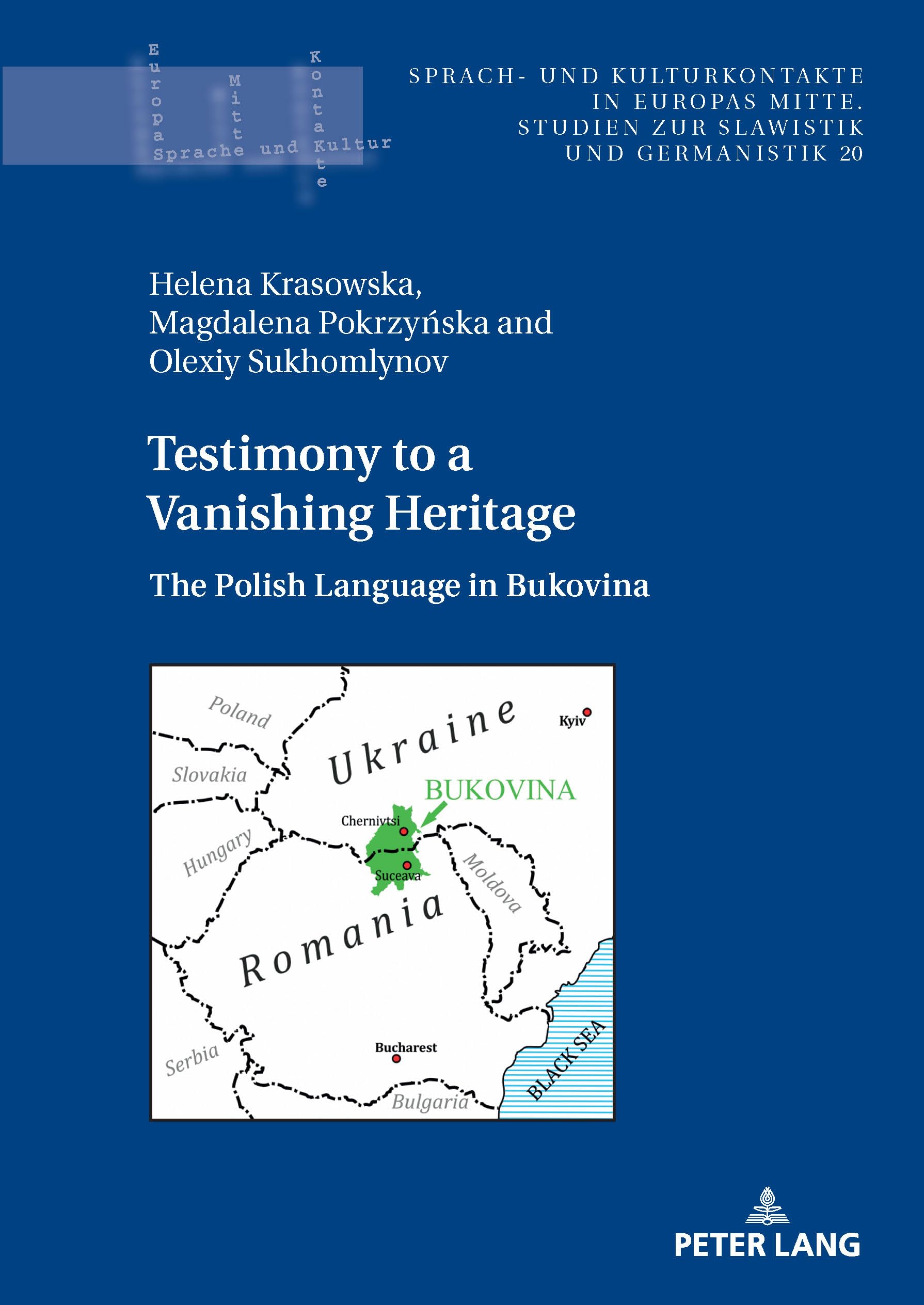 Testimony to a Vanishing Heritage: The Polish Language in Bukovina (Sprach- und Kulturkontakte in Europas Mitte, Band 20)