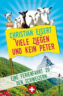 Viele Ziegen und kein Peter: Eine Ferienfahrt zu den Schweizern von Eisert, Christian | Buch | Zustand gut
