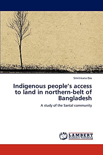 Indigenous people’s access to land in northern-belt of Bangladesh: A study of the Santal community