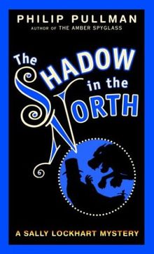 The Shadow in the North: A Sally Lockhart Mystery