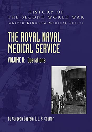 THE ROYAL NAVAL MEDICAL SERVICE VOLUME II OPERATIONS (United Kingdom Medical)