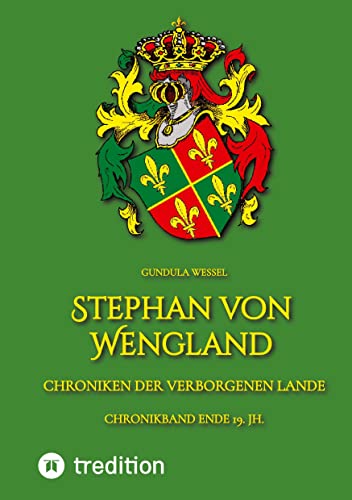 Stephan von Wengland: Chroniken der Verborgenen Lande - Chronikband Ende 19. Jh.