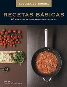 Recetas básicas : 80 recetas ilustradas paso a paso (Escuela de cocina)