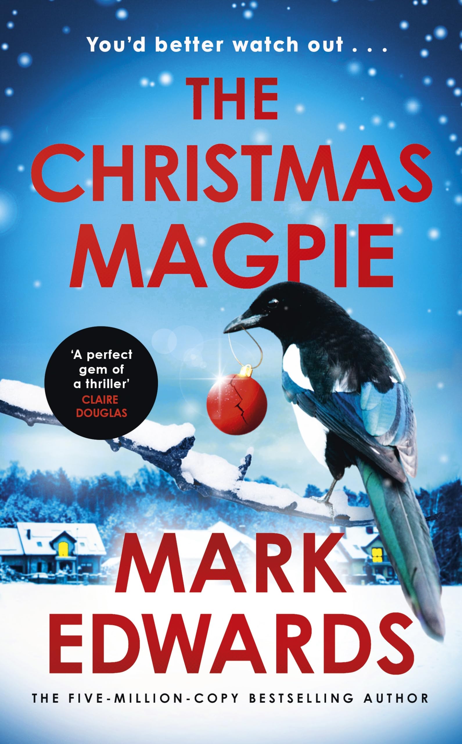 Mark Edwards The Christmas Magpie, Behind The Twinkling Lights, Danger Watches Closely - A Terrifying Festive Thriller From The Multi-million Copy Bestselling