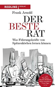 Der beste Rat: Was Führungskräfte von Spitzenköchen lernen können