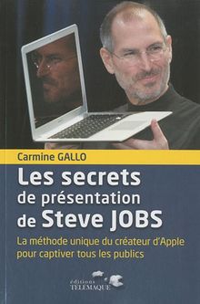 Les secrets de présentation de Steve Jobs : la méthode unique du créateur d'Apple pour captiver tous les publics