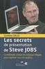 Les secrets de présentation de Steve Jobs : la méthode unique du créateur d'Apple pour captiver tous les publics