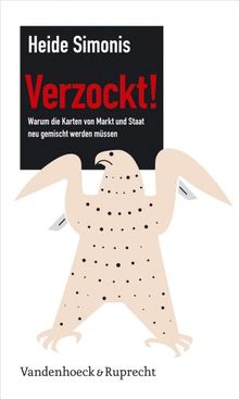 Verzockt!: Warum die Karten von Markt und Staat neu gemischt werden müssen