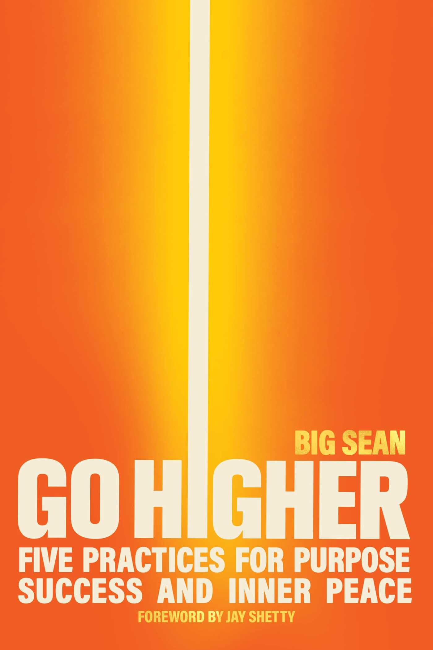 Go Higher: Five Practices for Purpose, Success, and Inner Peace