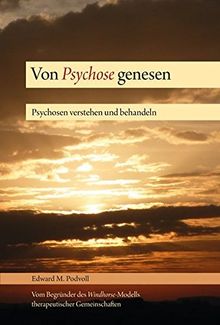 Von Psychose genesen: Psychosen verstehen und behandeln