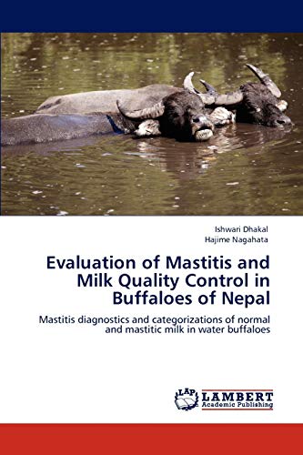 Evaluation of Mastitis and Milk Quality Control in Buffaloes of Nepal: Mastitis diagnostics and categorizations of normal and mastitic milk in water buffaloes