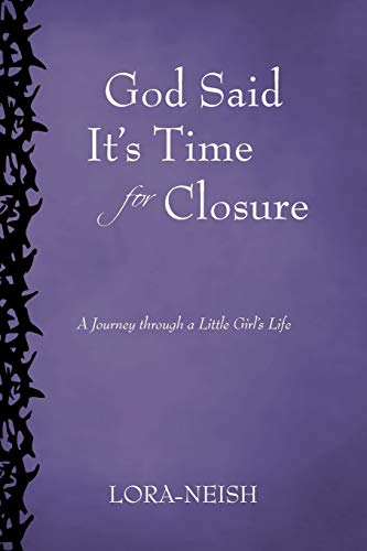 God Said It's Time For Closure: A Journey Through a Little Girl's Life