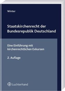 Staatskirchenrecht der Bundesrepublik Deutschland: Eine Einführung mit kirchenrechtlichen Exkursen