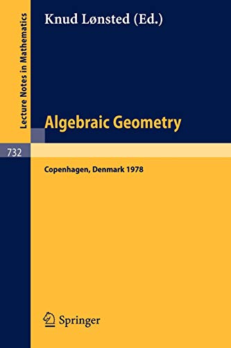 Algebraic Geometry: Summer Meeting, Copenhagen, August 7-12, 1978 (Lecture Notes in Mathematics, 732, Band 732)
