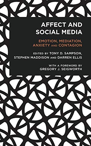 Affect and Social Media: Emotion, Mediation, Anxiety and Contagion (Radical Cultural Studies)