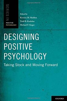 Designing Positive Psychology: Taking Stock and Moving Forward (Series in Positive Psychology)