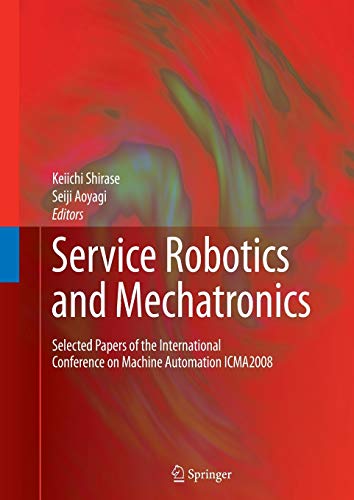 Service Robotics and Mechatronics: Selected Papers of the International Conference on Machine Automation ICMA2008