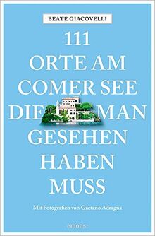 111 Orte am Comer See, die man gesehen haben muss: Reiseführer, Relaunch