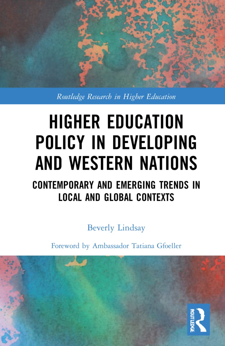 Higher Education Policy in Developing and Western Nations: Contemporary and Emerging Trends in Local and Global Contexts (Routledge Research in Higher Education)
