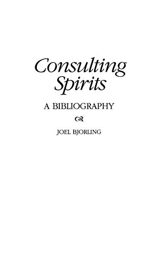 Consulting Spirits: A Bibliography (Bibliographies & Indexes in Religious Studies)