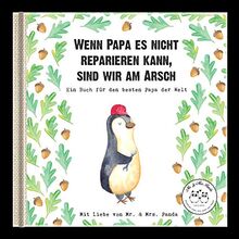 Wenn Papa es nicht reparieren kann, sind wir am Arsch: Ein Buch für den besten Papa der Welt