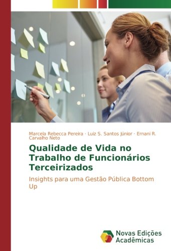 Qualidade de Vida no Trabalho de Funcionários Terceirizados: Insights para uma Gestão Pública Bottom Up