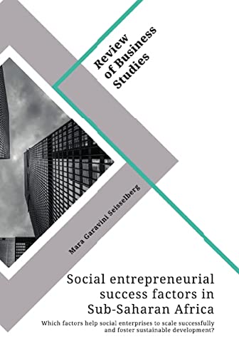 Social entrepreneurial success factors in Sub-Saharan Africa. Which factors help social enterprises to scale successfully and foster sustainable development?