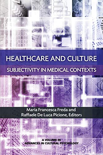 Healthcare and Culture: Subjectivity in Medical Contexts (Advances in Cultural Psychology: Constructing Human Development)