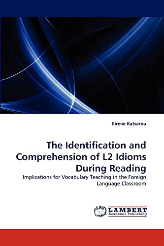 The Identification and Comprehension of L2 Idioms During Reading: Implications for Vocabulary Teaching in the Foreign Language Classroom