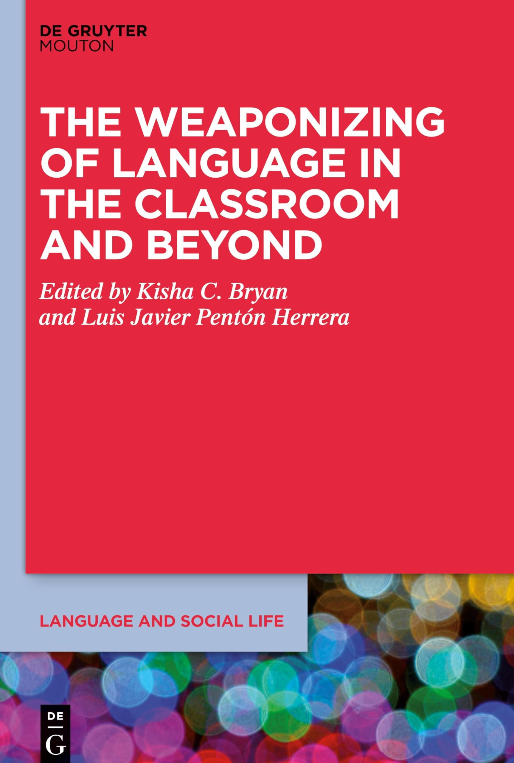 The Weaponizing of Language in the Classroom and Beyond (Language and Social Life [LSL], 28)