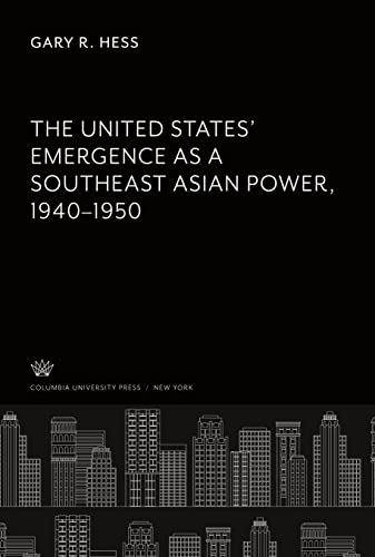 The United States¿ Emergence as a Southeast Asian Power, 1940¿1950