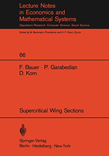 A Theory of Supercritical Wing Sections, with Computer Programs and Examples (Lecture Notes in Economics and Mathematical Systems, 66, Band 66)