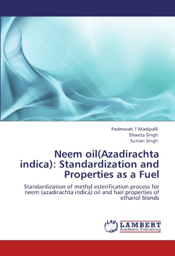 Neem oil(Azadirachta indica): Standardization and Properties as a Fuel: Standardization of methyl esterification process for neem (azadirachta indica) oil and fuel properties of ethanol blends
