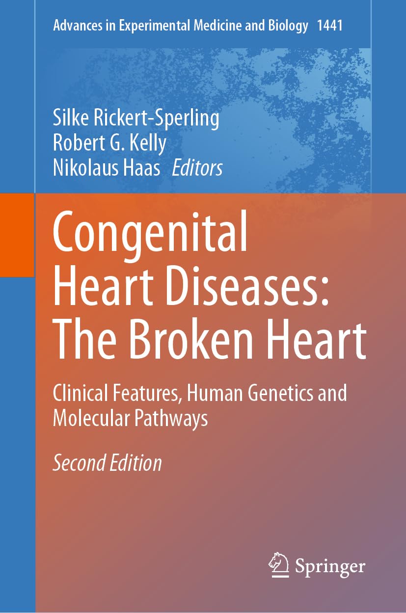 Congenital Heart Diseases: The Broken Heart: Clinical Features, Human Genetics and Molecular Pathways (Advances in Experimental Medicine and Biology, 1441, Band 1441)