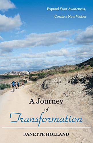 A Journey of Transformation: Expand Your Awareness, Create a New Vision