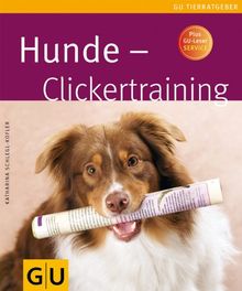 Hunde - Clickertraining (Tierratgeber) von Schlegl-Kofler, Katharina | Buch | Zustand sehr gut