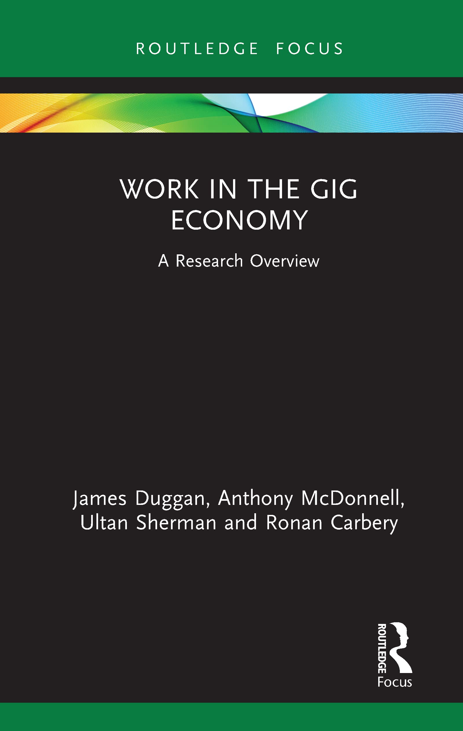 Work in the Gig Economy: A Research Overview (State of the Art in Business Research)