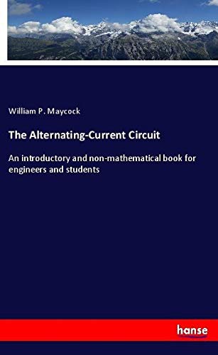 The Alternating-Current Circuit: An introductory and non-mathematical book for engineers and students