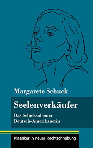 Seelenverkäufer: Das Schicksal einer Deutsch-Amerikanerin (Band 85, Klassiker in neuer Rechtschreibung)