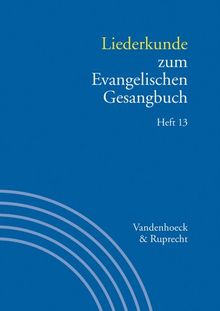 Handbuch zum Evangelischen Gesangbuch: Liederkunde zum Evangelischen Gesangbuch. Heft 13: Bd. 3/13 (Handbuch Zum Evang. Gesangbuch)