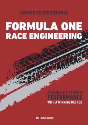 Ernesto Desiderio Formula One Race Engineering, Optimizing A Driver’s Performance With A Winning Method (Libri D'Impresa, Band 10)