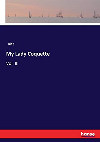 My Lady Coquette: Vol. III