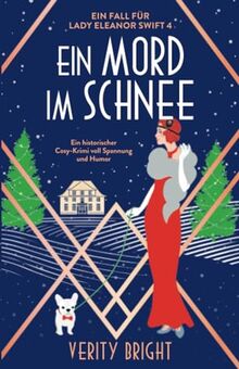 Ein Mord im Schnee: Ein historischer Cosy-Krimi voll Spannung und Humor (Ein Fall für Lady Eleanor Swift, Band 4)