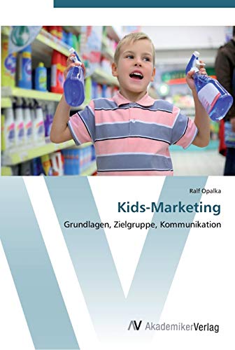 Kids-Marketing: Grundlagen, Zielgruppe, Kommunikation
