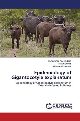 Epidemiology of Gigantocotyle explanatum: Epidemiology of Gigantocotyle explanatum in Naturally Infected Buffaloes