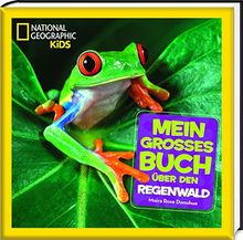 Mein großes Buch über den Regenwald: National Geographic KiDS