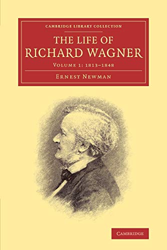 Ernest Newman The Life Of Richard Wagner 4 Volume Paperback Set, The Life Of Richard Wagner (Cambridge Library Collection - Music)