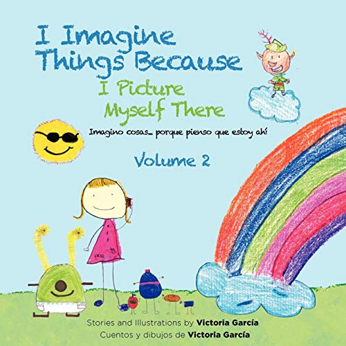 I Imagine Things Because I Picture Myself There: Volume 2: Imagino cosas... porque pienso que estoy ahí