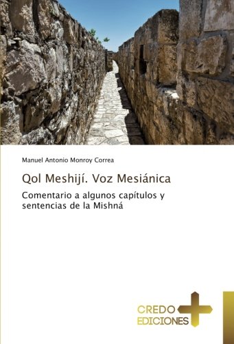 Qol Meshijí. Voz Mesiánica: Comentario a algunos capítulos y sentencias de la Mishná