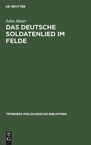 Das deutsche Soldatenlied im Felde (Trübners Philologische Bibliothek, 4)